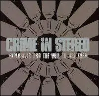 Crime In Stereo : Explosives and the Will to Use Them